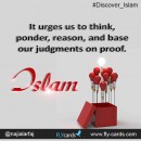 Islam urges us to think, ponder, reason, and base our judgments on proof.