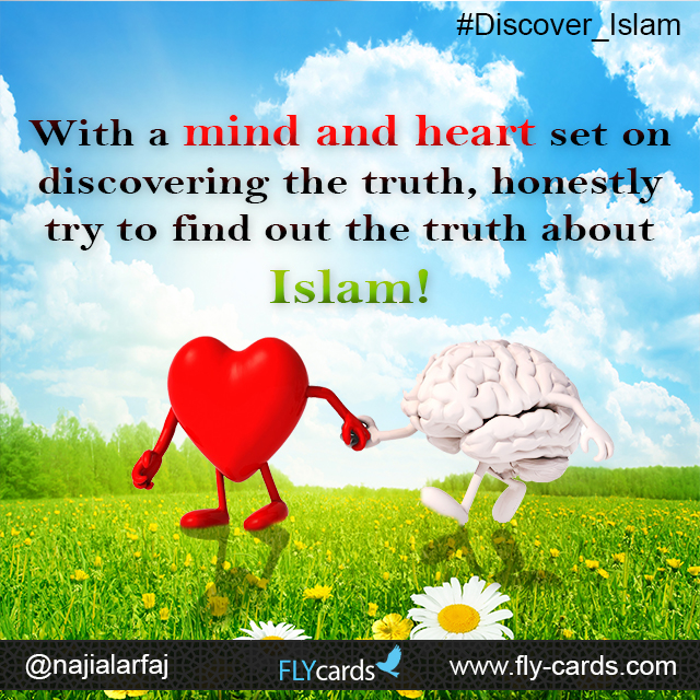 With a mind & heart set on discovering the truth , honestly try to find out the truth about islam .