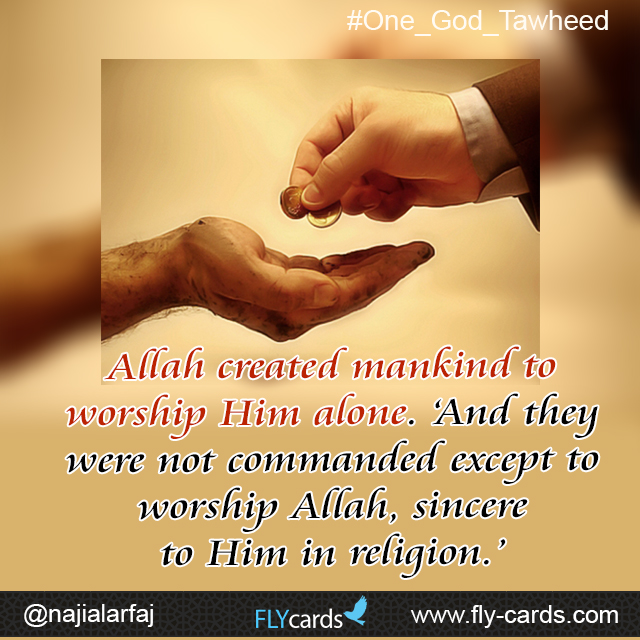 Allah created mankind to worship Him alone. ‘And they were not commanded except to worship Allah, sincere to Him in religion.’