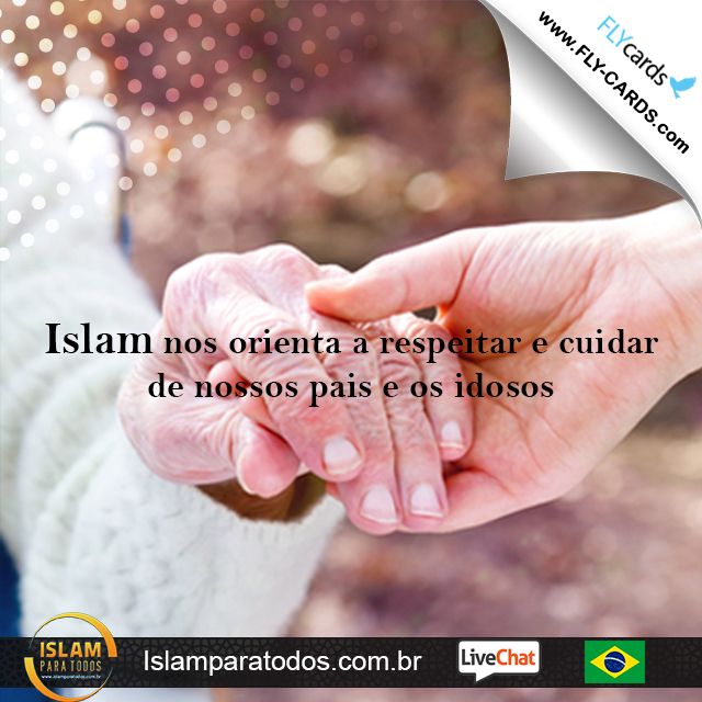 Islam nos orienta a respeitar e cuidar de nossos pais e os idosos.